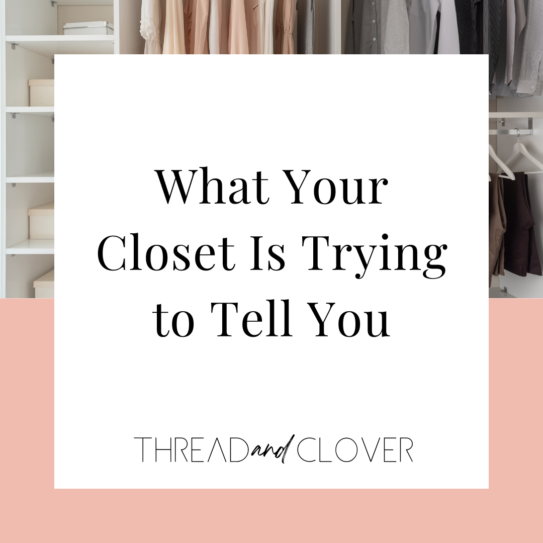 What Your Closet Is Trying to Tell You