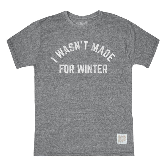 I Wasn't Made For Winter Tee